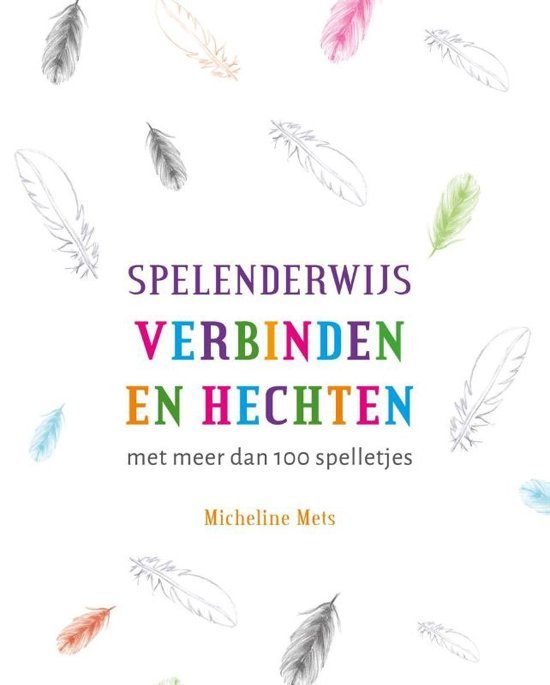 Spelenderwijs verbinden en hechten - Micheline Mets